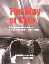 The Way of Kata: A Comprehensive Guide for Deciphering Martial Applications