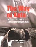 The Way of Kata: A Comprehensive Guide for Deciphering Martial Applications