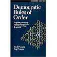 Democratic Rules of Order : Complete, Easy-To-Use Parliamentary Guide for Governing Meetings of Any Size