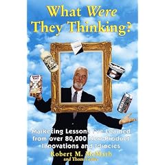 What Were They Thinking?:: Marketing Lessons You Can Learn from Products That Flopped