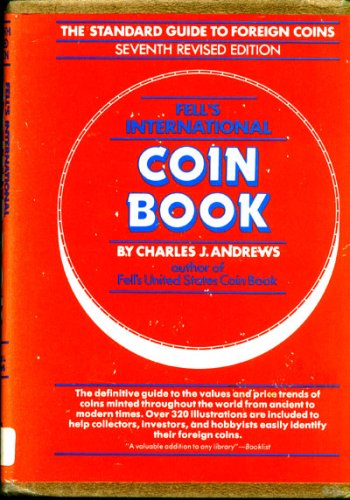 FELL'S INTERNATIONAL COIN BOOK , THE STANDARD GUIDE TO FOREIGN COINS, 1981 SEVENTH REVISED EDITION,
