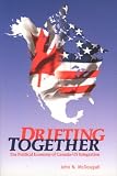 Drifting Together: The Political Economy of Canada-US Integration