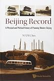 Beijing record : a physical and political history of planning modern Beijing