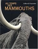 Au temps des mammouths : L'album de l'exposition