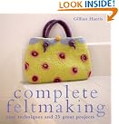 Complete Feltmaking: 10...