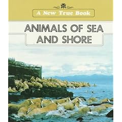 Animals of Sea and Shore (New True Book)