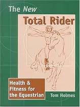 The New Total Rider: Health & Fitness for the Equestrian