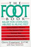 The Foot Book: Relief for Overused, Abused & Ailing Feet