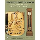 Precision Pendulum Clocks: France, Germany, America, and Recent Advancements (Schiffer... by  Derek Roberts