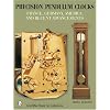 Precision Pendulum Clocks: France, Germany, America, and Recent Advancements (Schiffer Book for Collectors) (Volume 2)
