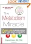 The Metabolism Miracle: 3 Easy Steps to Regain Control of Your Weight . . . Permanently