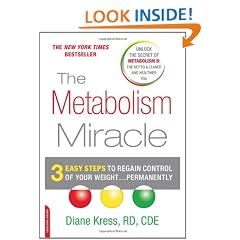 The Metabolism Miracle: 3 Easy Steps to Regain Control Of Your Weight . . . Permanently