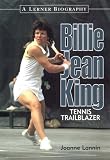 Billie Jean King : Tennis Trailblazer (Lerner Biographies) Joanne Lannin