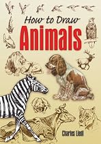 How to Draw Animals (How to Draw (Dover))