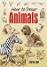 How to Draw Animals (How to Draw (Dover))