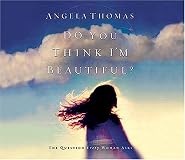 Do You Think I'm Beautiful?