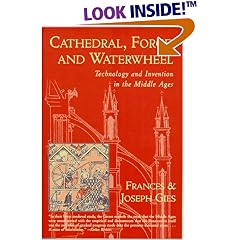Cathedral, Forge and Waterwheel: Technology and Invention in the Middle Ages