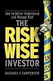 The Risk-Wise Investor: How to Better Understand and Manage Risk