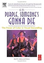 If It's Purple, Someone's Gonna Die: The Power of Color in Visual Storytelling