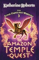 The Amazon Temple Quest (Seven Fabulous Wonders)