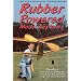 Rubber Powered Model Airplanes: Comprehensive Building and Flying Basics Plus Advanced Design-Your -Own Instruction