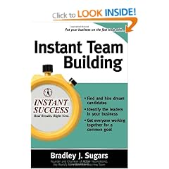 Instant Team Building: How to Build and Sustain a Winning Team for Business Success (Instant Success Series)