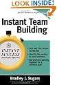Instant Team Building: How to Build and Sustain a Winning Team for Business Success (Instant Success Series)