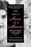 Are You a Jackie or a Marilyn?: Timeless Lessons on Love, Power, and Style