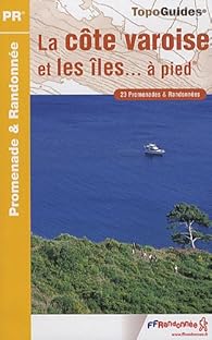 La Cote Varoise Et Les Iles A Pied 23 Promenades Et Randonnees Babelio