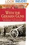 With the German Guns: Four Years on the Western Front (Pen & Sword Military Classics)
