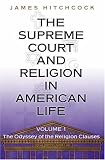 The Supreme Court and Religion in American Life, Vol. 1: The Odyssey of the Religion Clauses (New Forum Books)