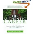 The Authentic Career: Following the Path of Self-Discovery to Professional Fulfillment