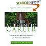 The Authentic Career: Following the Path of Self-Discovery to Professional Fulfillment