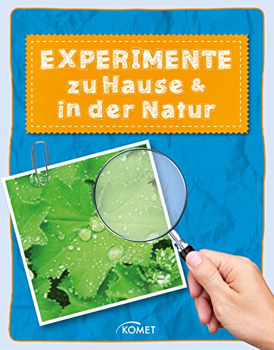 Experimente zu Hause und in der Natur: Die spannendsten Versuche aus der Naturwissenschaft für Kinder (Erleben, entdecken, spielen) (German Edition)