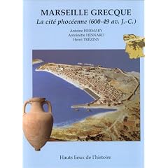 Marseille grecque: 600-49 av. J.-C : la cit� phoc�enne
