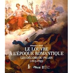 Le Louvre � l'�poque romantique : Les d�cors du palais (1815-1835)