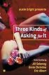 Susie Bright Presents: Three Kinds of Asking for It: Erotic Novellas by Eric Albert, Greta Christina, and Jill Soloway