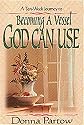 Becoming a Vessel God Can Use: A Ten-Week Journey