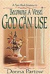 Becoming a Vessel God Can Use: A Ten-Week Journey