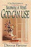 Becoming a Vessel God Can Use: A Ten-Week Journey