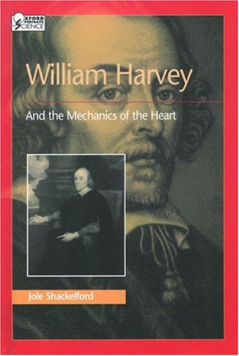 Books: William Harvey and the Mechanics of the Heart  Oxford Portraits in Science 