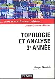 Topologie et analyse 3e ann�e : Cours et exercices avec solutions