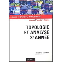 Topologie et analyse 3e ann�e : Cours et exercices avec solutions