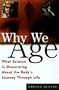 Why We Age: What Science Is Discovering about the Body's Journey Through Life