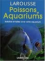 Poissons et aquariums : Installez et faites vivre votre aquarium