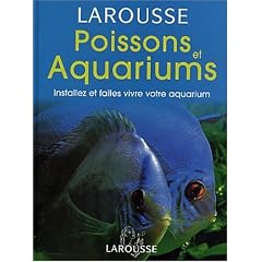 Poissons et aquariums : Installez et faites vivre votre aquarium