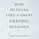 How to Think Like a Great Graphic Designer