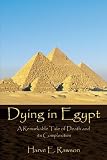 Dying in Egypt: A Remarkable Tale of Death and its Complexities
