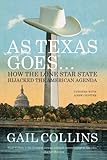 As Texas Goes...: How the Lone Star State Hijacked the American Agenda