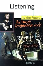 Listening to the Future: Time of Progressive Rock, 1968-78 (Feedback, the Series in Contemporary Music)